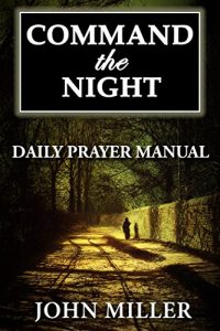 Download Command the Night: Daily Prayer Manual (Command the Night Series Book 1) pdf, epub, ebook