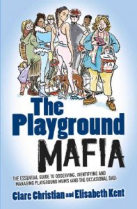 Download The Playground Mafia: The Essential Guide to Observing, Identifying and Managing Playground Mums (and the Occasional Dad) pdf, epub, ebook