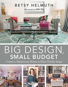 Download Big Design, Small Budget: Create a Glamorous Home in Nine Thrifty Steps pdf, epub, ebook