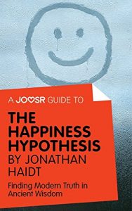 Download A Joosr Guide to… The Happiness Hypothesis by Jonathan Haidt: Finding Modern Truth in Ancient Wisdom pdf, epub, ebook