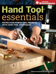 Download Hand Tool Essentials: Refine Your Power Tool Projects with Hand Tool Techniques (Popular Woodworking) pdf, epub, ebook