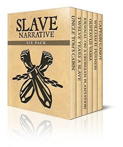 Download Slave Narrative Six Pack – Uncle Tom’s Cabin, Twelve Years A Slave, Journal of a Residence on a Georgian Plantation, The Life of Olaudah Equiano, William … (Slave Narrative Six Pack Boxset Book 1) pdf, epub, ebook