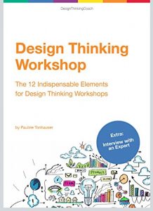 Download Design Thinking Workshop: The 12 Indispensable Elements for a Design Thinking Workshop pdf, epub, ebook