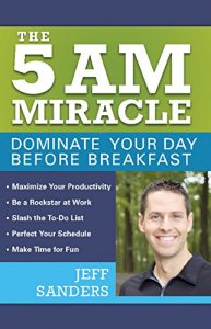 Download The 5 A.M. Miracle: Dominate Your Day Before Breakfast pdf, epub, ebook