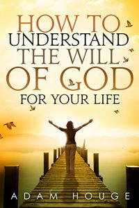 Download How to Understand the Will of God for Your Life pdf, epub, ebook