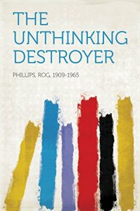 Download The Unthinking Destroyer pdf, epub, ebook