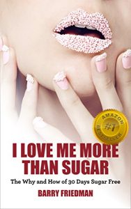 Download I Love Me More Than Sugar: The Why and How of 30 Days Sugar Free pdf, epub, ebook