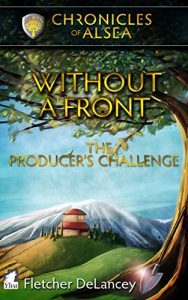 Download Without a Front: The Producer’s Challenge (Chronicles of Alsea Book 2) pdf, epub, ebook