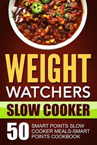 Download Weight Watchers Slow Cooker: 50 Smart Points Slow Cooker Meals-Smart Points Cookbook(Smart Points+Nutrition Information Calculated) pdf, epub, ebook