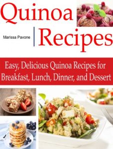 Download QUINOA RECIPES: Easy, Delicious Quinoa Recipes for Breakfast, Lunch, Dinner, and Dessert pdf, epub, ebook