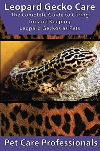 Download Leopard Gecko Care: The Complete Guide to Caring for and Keeping Leopard Geckos as Pets (Best Pet Care Practices) pdf, epub, ebook