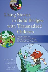 Download Using Stories to Build Bridges with Traumatized Children: Creative Ideas for Therapy, Life Story Work, Direct Work and Parenting pdf, epub, ebook