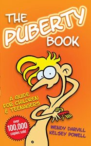 Download The Puberty Book – The Bestselling Guide for Children and Teenagers: A Humorous and Informative Guide to Puberty for Children and Teenagers pdf, epub, ebook