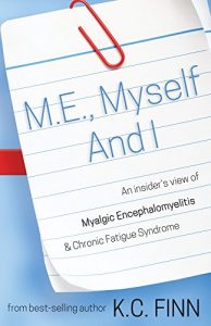 Download M.E., Myself and I: An insider’s view of Myalgic Encephalomyelitis & Chronic Fatigue Syndrome pdf, epub, ebook