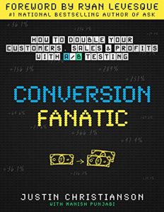 Download Conversion Fanatic: How To Double Your Customers, Sales and Profits With A/B Testing pdf, epub, ebook