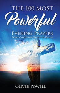 Download Prayer: The 100 Most Powerful Evening Prayer Every Christian Needs To Know (Christian Prayer Book 2) pdf, epub, ebook