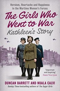 Download Kathleen’s Story: Heroism, heartache and happiness in the wartime women’s forces (The Girls Who Went to War, Book 3) pdf, epub, ebook