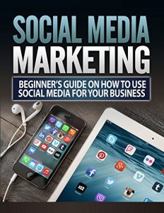 Download Social Media Marketing : Internet Marketing Social Media Marketing Online Marketing Business (Marketing Email Marketing Online Business  Book 1) pdf, epub, ebook