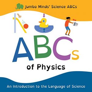 Download ABCs of Physics (Jumbo Minds’ Science ABCs) pdf, epub, ebook