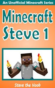 Download Minecraft: Diary of Minecraft Steve 1 (An Unofficial Minecraft Book) (A New Minecraft Steve Adventure) pdf, epub, ebook