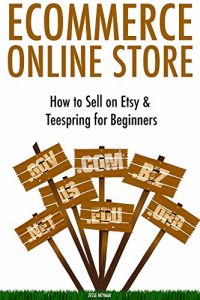 Download Ecommerce Online Store: How to Sell on Etsy & Teespring for Beginners pdf, epub, ebook