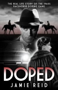 Download Doped: The Real Life Story of the 1960s Racehorse Doping Gang pdf, epub, ebook