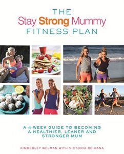 Download The Stay Strong Mummy Fitness Plan: A 4-week guide to becoming a healthier, leaner and stronger mum pdf, epub, ebook