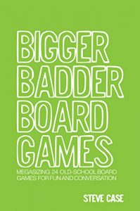 Download Bigger Badder Board Games: Megasizing 24 Old-School Board Games for Fun and Conversation pdf, epub, ebook