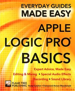 Download Apple Logic Pro Basics: Expert Advice, Made Easy (Everyday Guides Made Easy) pdf, epub, ebook
