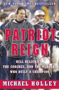 Download Patriot Reign: Bill Belichick, the Coaches, and the Players Who Built a Champion pdf, epub, ebook