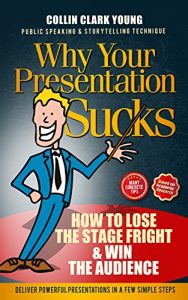 Download PUBLIC SPEAKING: Why Your Presentation Sucks – How to Lose the Stage Fright & Win the Audience (Secrets, Tips and Confidence Techniques) (Presentation … Public Speaking & Storytelling Technique) pdf, epub, ebook