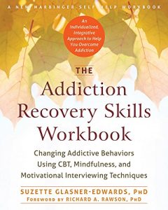 Download The Addiction Recovery Skills Workbook: Changing Addictive Behaviors Using CBT, Mindfulness, and Motivational Interviewing Techniques (New Harbinger Self-Help Workbooks) pdf, epub, ebook