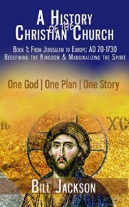 Download A History of the Christian Church: Book 1: AD 70-1730 pdf, epub, ebook