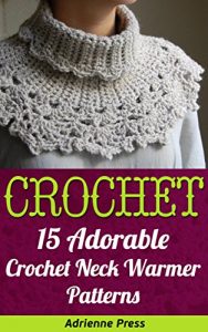 Download Crochet: 15 Adorable Crochet Neck Warmer Patterns pdf, epub, ebook