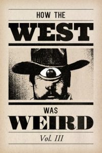 Download How the West Was Weird: Vol. 3: One Last Bunch of Tales from the Weird, Wild West pdf, epub, ebook