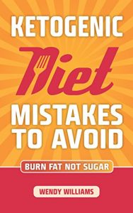 Download Ketogenic Diet: Ketogenic Diet Weight Loss Mistakes to Avoid: Achieve Rapid Weight Loss. Increase Mental Focus. Burn Fat Not Sugar (Ketosis, Ketogenic, Keto Diet, Ketogenic Diet Plan, Keto Diet Plan) pdf, epub, ebook