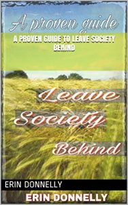 Download A proven guide to leave society behind (Living wild Book 1) pdf, epub, ebook