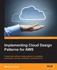 Download Implementing Cloud Design Patterns for AWS pdf, epub, ebook