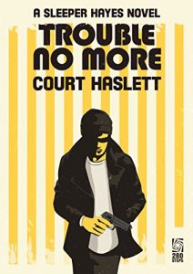 Download Trouble No More (A Sleeper Hayes Novel Book 2) pdf, epub, ebook