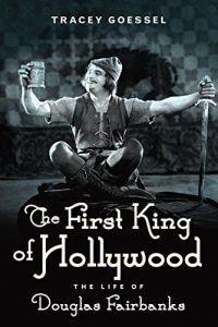 Download The First King of Hollywood: The Life of Douglas Fairbanks pdf, epub, ebook