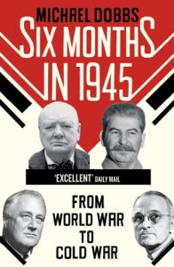 Download Six Months in 1945: FDR, Stalin, Churchill, and Truman – from World War to Cold War pdf, epub, ebook