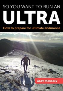 Download So you want to run an Ultra: How to prepare for ultimate endurance pdf, epub, ebook