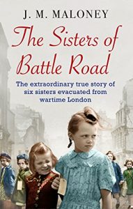 Download The Sisters of Battle Road: The extraordinary true story of six sisters evacuated from wartime London pdf, epub, ebook