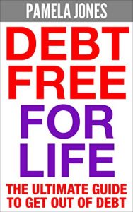 Download Debt Free for Life: The Ultimate Guide to Get Out of Debt (FREE Bonuses Included) (Debt, Debt Free, Debt Free Forever, Debt Free for Life, Debt Free for Good, Debt Management, Get Out of Debt) pdf, epub, ebook