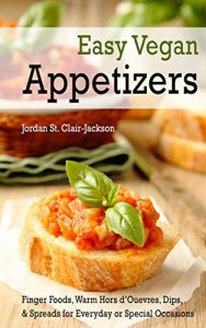 Download Easy Vegan Appetizers: Finger Foods, Warm Hors d’Ouevres, Dips, and Spreads for Everyday or Special Occasions (Best of VegKitchen.com Book 1) pdf, epub, ebook