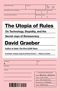 Download The Utopia of Rules: On Technology, Stupidity, and the Secret Joys of Bureaucracy pdf, epub, ebook