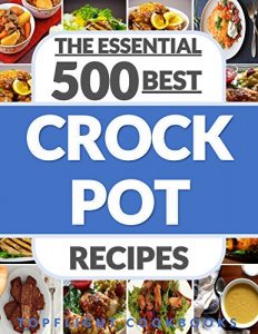 Download CROCK POT: 500 Best Crockpot Recipes (crockpot cookbook, slow cooker recipes, crock pot meals, paleo, vegetarian, crock pot, crock pot cookbook, crockpot freezer meals, slow cooker cookbook) pdf, epub, ebook