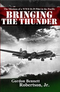 Download Bringing the Thunder: The Missions of a World War II B-29 Pilot in the Pacific pdf, epub, ebook