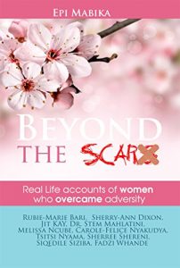 Download Beyond The Scars: Real Life Accounts Of Women Who Overcame Adversity (Overcomers Book 1) pdf, epub, ebook