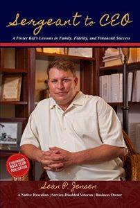 Download Sergeant to CEO: A Foster Kid’s Lessons in Family, Fidelity, and Financial Success pdf, epub, ebook